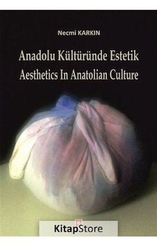Anadolu Kültüründe Estetik - Necmi Karkın - Ekin Basım Yayın Anadolu Kültüründe Estetik - Necmi Karkın - Ekin Basım Yayın