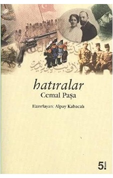 Hatıralar - : İttihat Ve Terakki, 1. Dünya Savaşı Anıları Hatıralar - : İttihat Ve Terakki, 1. Dünya Savaşı Anıları