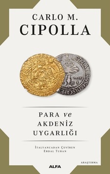 Para ve Akdeniz Uygarlığı - Carlo M. Cipolla - Alfa Yayıncılık Para ve Akdeniz Uygarlığı - Carlo M. Cipolla - Alfa Yayıncılık