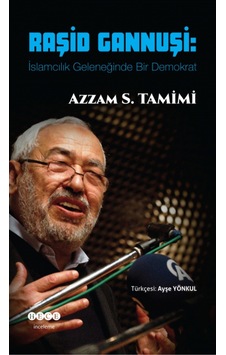 Raşid Gannuşi-İslamcılık Geleneğinde Bir Demokrat - Azzam S. Tamimi - Hece Yayınları Raşid Gannuşi-İslamcılık Geleneğinde Bir Demokrat - Azzam S. Tamimi - Hece Yayınları