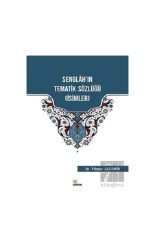 Senglah'ın Tematik Sözlüğü-İsimler - Yılmaz Akdemir - Kriter Senglah'ın Tematik Sözlüğü-İsimler - Yılmaz Akdemir - Kriter