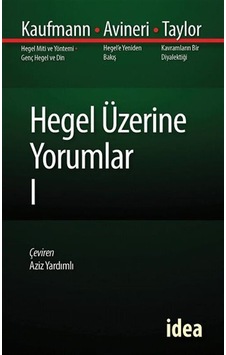 Hegel Üzerine Yorumlar - 1 - Kaufmann - Avineri - Taylor - İdea Yayınevi Hegel Üzerine Yorumlar - 1 - Kaufmann - Avineri - Taylor - İdea Yayınevi
