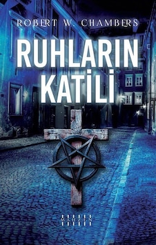 Ruhların Katili / Robert W. Chambers Ruhların Katili / Robert W. Chambers