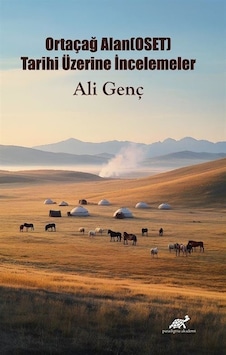 Ortaçağ Alan Oset Tarihi Üzerine İncelemeler / Ali Genç Ortaçağ Alan Oset Tarihi Üzerine İncelemeler / Ali Genç