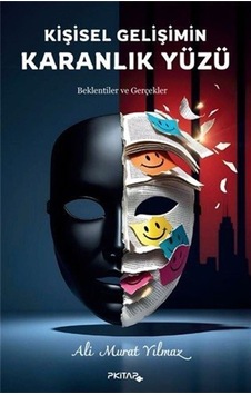 Kişisel Gelişimin Karanlık Yüzü / Ali Murat Yılmaz Kişisel Gelişimin Karanlık Yüzü / Ali Murat Yılmaz