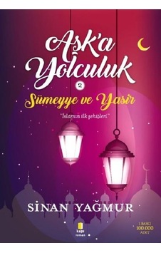 Sümeyye ve Yasir-Aşk'a Yolculuk 2 - Sinan Yağmur - Kapı Yayınları