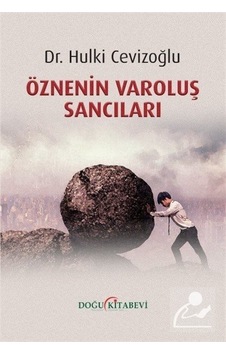 Öznenin Varoluş Sancıları / Hulki Cevizoğlu