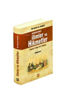 Hadislerle İlimler Ve Hikmetler Camiu'l Ulum Ve'l Hikem