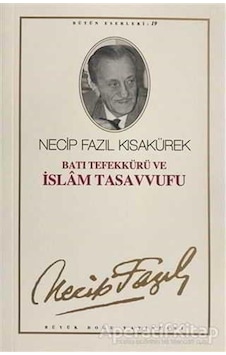 Batı Tefekkürü ve İslamTasavvufu - Necip Fazıl Kısakürek - Büyük Doğu Yayınları