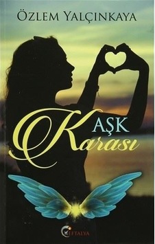 Aşk Karası - Özlem Yalçınkaya - Eftalya Yayınları Aşk Karası - Özlem Yalçınkaya - Eftalya Yayınları