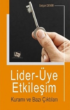 Lider-üye Etkileşim Kuramı Ve Bazı Çıktıları Lider-üye Etkileşim Kuramı Ve Bazı Çıktıları