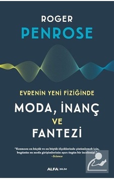 Evrenin Yeni Fiziğinde Moda İnanç ve Fantezi - Roger Penrose - Alfa Yayıncılık Evrenin Yeni Fiziğinde Moda İnanç ve Fantezi - Roger Penrose - Alfa Yayıncılık