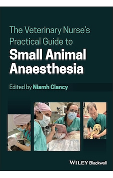 The Veterinary Nurse's Practical Guide To Small Animal Anaesthesia