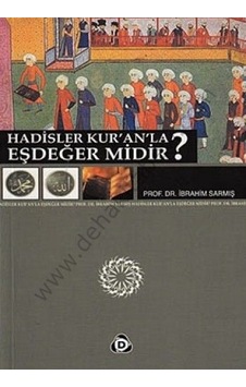 Hadisler Kur'an'la Eşdeğer midir?  - İbrahim Sarmış  - Düşün Yayınları