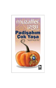 Padişahım Çok Yaşa - Muzzaffer İzgü - Bilgi Yayınevi Padişahım Çok Yaşa - Muzzaffer İzgü - Bilgi Yayınevi