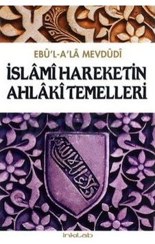 İslami Hareketin Ahlaki Temelleri  - Ebu'l A'la Mevdudi  - İnkılab Yayınları