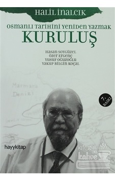 Kuruluş - Osmanlı Tarihini Yeniden Yazmak - Halil İnalcık - Hayykitap