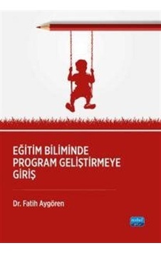 Eğitim Biliminde Program Geliştirmeğe Giriş / Dr. Fatih Aygören Eğitim Biliminde Program Geliştirmeğe Giriş / Dr. Fatih Aygören