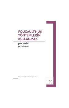 Foucault'nun Yöntemlerini Kullanmak - Gary Wichham -  Gavin Kendall - Islık Yayınları
