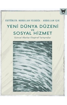 Yeni Dünya Düzeni Ve Sosyal Hizmet / Nurullah Yelboğa