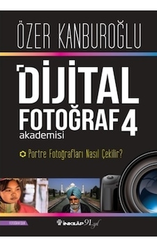 Dijital Fotoğraf Akademisi 4-Portre Fotoğrafları Nasıl Çekilir? - Özer Kanburoğlu - İnkılap Kitabevi Dijital Fotoğraf Akademisi 4-Portre Fotoğrafları Nasıl Çekilir? - Özer Kanburoğlu - İnkılap Kitabevi