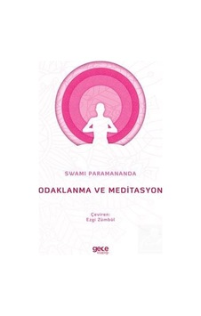 Odaklanma ve Meditasyon - Swami Paramananda - Gece Kitaplığı Odaklanma ve Meditasyon - Swami Paramananda - Gece Kitaplığı