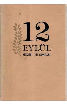 12 Eylül Öncesi Ve Sonrası - 1.baskı 12 Eylül Öncesi Ve Sonrası - 1.baskı