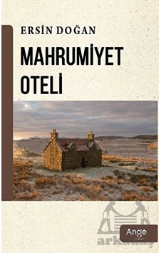 Mahrumiyet Oteli - Ersin Doğan - Ange Yayınları
