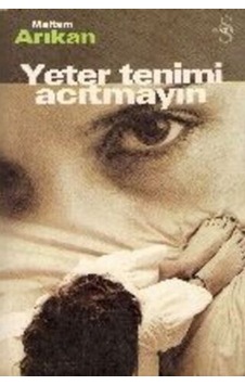 Yeter Tenimi Acıtmayın/Meltem Arıkan Yeter Tenimi Acıtmayın/Meltem Arıkan