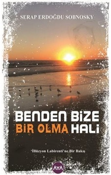 Benden Bize Bir Olma Hali - Serap Aydoğdu Sobnosky - AYA Benden Bize Bir Olma Hali - Serap Aydoğdu Sobnosky - AYA