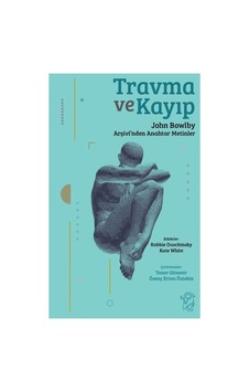 Travma Ve Kayıp: Psikolojik Analiz Ve İyileşme Süreçleri Travma Ve Kayıp: Psikolojik Analiz Ve İyileşme Süreçleri