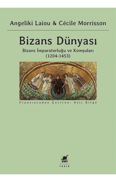 Bizans Dünyası 3.Cilt - Bizans İmparatorluğu ve Komşuları 1204-1453 - Angeliki Laiou - Cecile Morrisson - Ayrıntı Yayınları Bizans Dünyası 3.Cilt - Bizans İmparatorluğu ve Komşuları 1204-1453 - Angeliki Laiou - Cecile Morrisson - Ayrıntı Yayınları