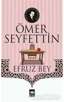 Efruz Bey - Ömer Seyfettin - Ötüken Neşriyat