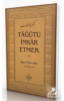 Tagutu İnkar Etmek / Bişr bin Fehd el-Bişr Tagutu İnkar Etmek / Bişr bin Fehd el-Bişr