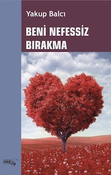 Beni Nefessiz Bırakma - Yakup Balcı - Sınırsız Kitap Beni Nefessiz Bırakma - Yakup Balcı - Sınırsız Kitap