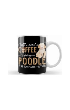 All I Need Is Coffee And My Poodle It Is Too Peopley Outside Kupa Bardak Porselen Karışık All I Need Is Coffee And My Poodle It Is Too Peopley Outside Kupa Bardak Porselen Karışık