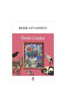Öteki Canlar - Tamamı Renkli - Beşir Ayvazoğlu - Kapı Yayınları