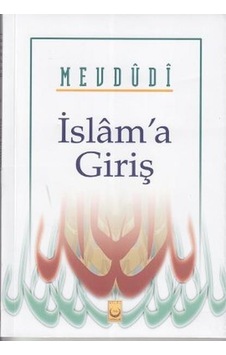 İslam'a Giriş - Seyyid Ebu'l-A'la el-Mevdudi - Hilal Yayınları İslam'a Giriş - Seyyid Ebu'l-A'la el-Mevdudi - Hilal Yayınları