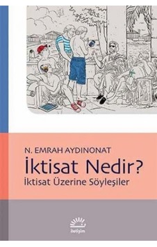 İktisat Nedir? - N. Emrah Aydınonat - İletişim Yayınları