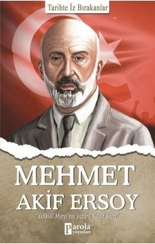 Mehmet Akif Ersoy - Tarihte İz Bırakanlar - Turan Tektaş - Parola Yayınları