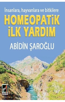 İnsanlara Hayvanlara ve Bitkilere Homeopatik İlk Yardım - Abidin Şaroğlu - Onbir Yayınları