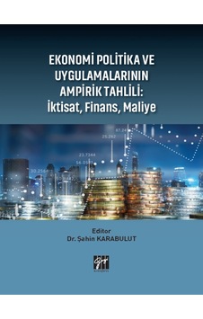 Gazi Kitabevi - Ekonomi Politika ve Uygulamalarının Ampirik Tahlili: İktisat, Finans, Maliye - Dr. Şahin KARABULUT