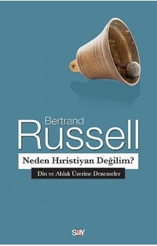 Neden Hıristiyan Değilim?-Din ve Ahlak Üzerine Denemeler - Bertrand Russell - Say Yayınları Neden Hıristiyan Değilim?-Din ve Ahlak Üzerine Denemeler - Bertrand Russell - Say Yayınları