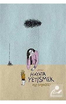 Hayata Yetişmek - Aslı Solakoğlu - Yitik Ülke Yayınları