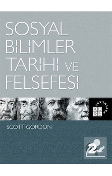 Sosyal Bilimler Tarihi ve Felsefesi  - Scott Gordon  - Küre Yayınları