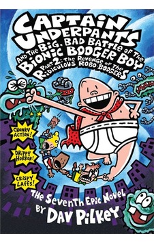 Scholastic Captain Underpants And The Big, Bad Battle Of The Bionic Booger Boy Part Two:the Revenge Of The Ridiculous Robo-boogers 7 Scholastic Captain Underpants And The Big, Bad Battle Of The Bionic Booger Boy Part Two:the Revenge Of The Ridiculous Robo-boogers 7