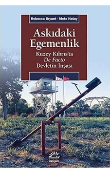 Askıdaki Egemenlik: Kuzey Kıbrıs Ta De Facto Devletin İnşası