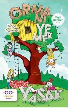 Yeşil Kafalar 1-Ormanı Yemek Yasak - Tuğba Coşkuner - Cezve Çocuk Yeşil Kafalar 1-Ormanı Yemek Yasak - Tuğba Coşkuner - Cezve Çocuk