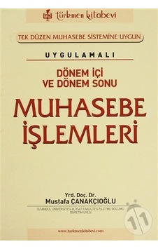 Uygulamalı Dönem İçi ve Dönem Sonu Muhasebe İşlemleri - Mustafa Çanakçıoğlu - Türkmen Kitabevi Uygulamalı Dönem İçi ve Dönem Sonu Muhasebe İşlemleri - Mustafa Çanakçıoğlu - Türkmen Kitabevi