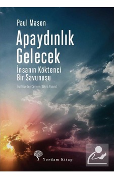 Apaydınlık Gelecek-İnsanın Köktenci Bir Savunusu - Paul Mason - Yordam Kitap Apaydınlık Gelecek-İnsanın Köktenci Bir Savunusu - Paul Mason - Yordam Kitap